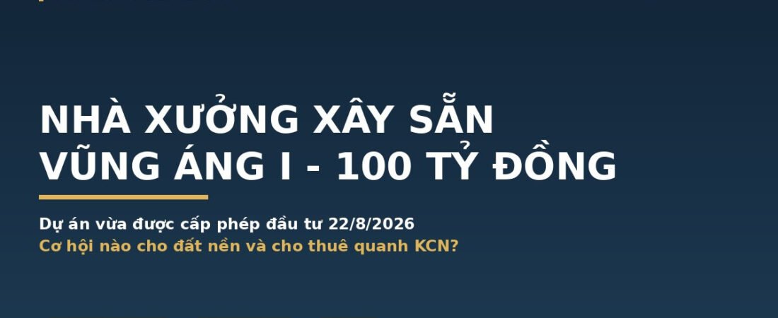 Nhà Xưởng Vũng Áng: Dự Án Xây Sẵn 100 Tỷ Tại KCN Vũng Áng I Mở Cơ Hội Gì