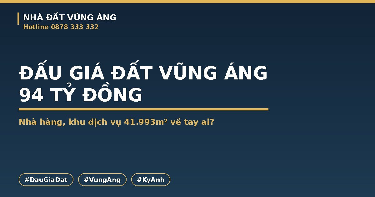 Đấu Giá Đất Vũng Áng 94 Tỷ: Nhà Hàng, Khu Dịch Vụ 41.993m² Về Tay Ai