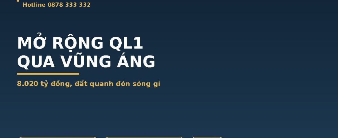 Mở Rộng Quốc Lộ 1 Qua Khu Kinh Tế Vũng Áng: 8.020 Tỷ, Đất Quanh Đón Sóng Gì