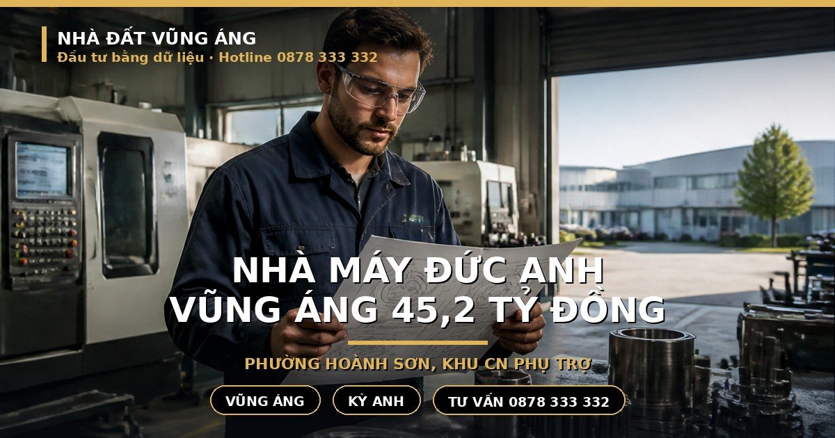 Nhà Máy Đức Anh Vũng Áng: Vốn 45,2 Tỷ, Đất Hoành Sơn Đón Sóng Gì