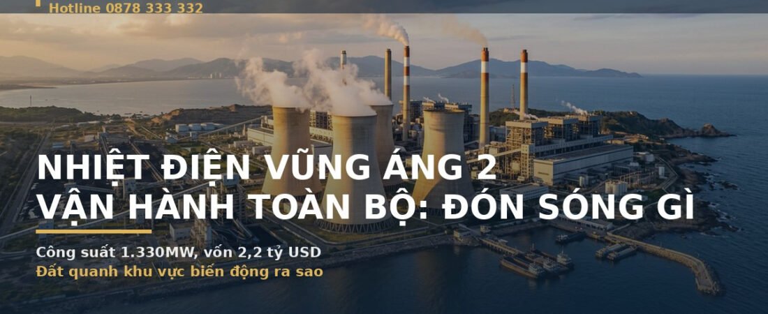 Nhiệt Điện Vũng Áng 2 Vận Hành Toàn Bộ: Đất Quanh Đón Sóng Gì