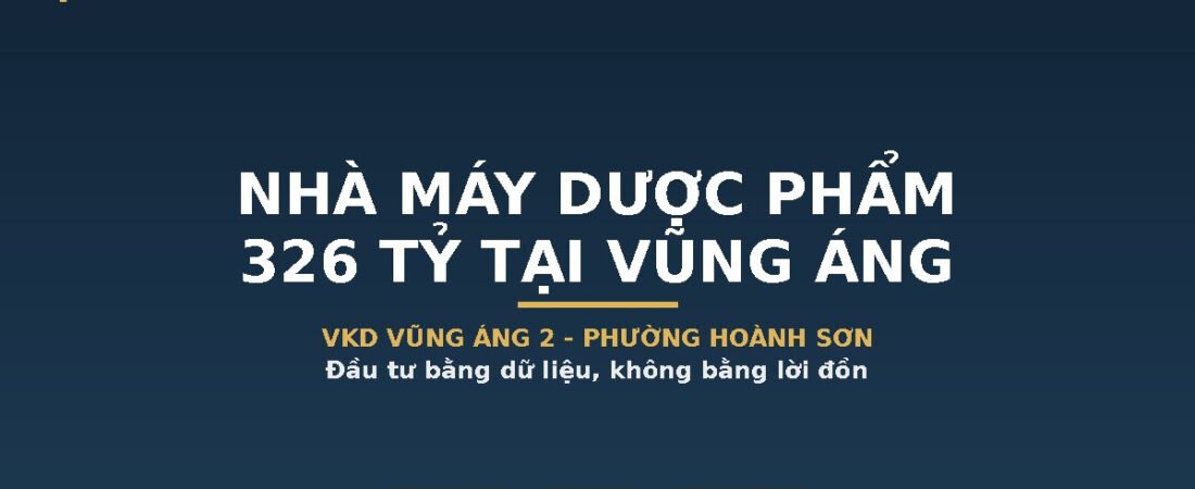 Nhà Máy Dược Phẩm 326 Tỷ Về Vũng Áng: VKD Vũng Áng 2 Tại Phường Hoành Sơn