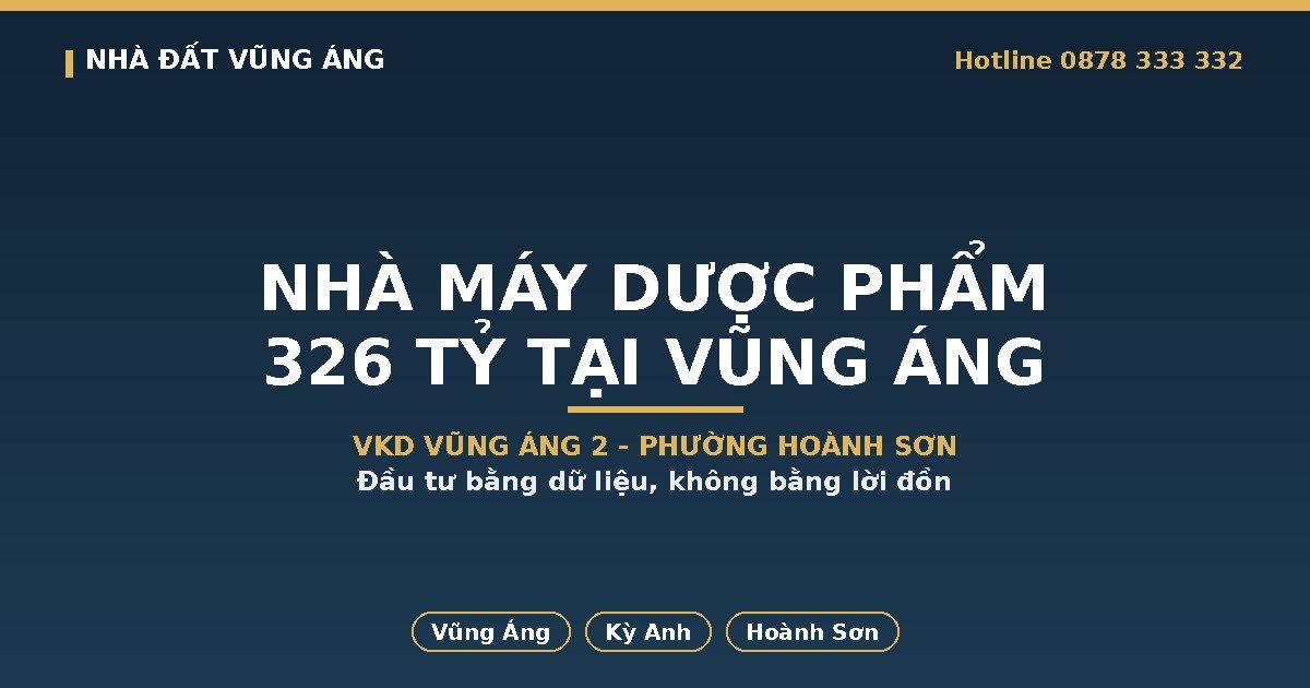 Nhà Máy Dược Phẩm 326 Tỷ Về Vũng Áng: VKD Vũng Áng 2 Tại Phường Hoành Sơn
